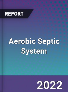 Aerobic Septic System Market