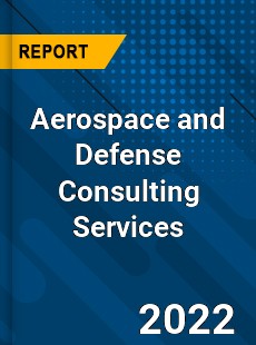 Aerospace and Defense Consulting Services Market