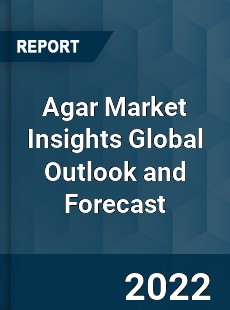 Agar Market Insights Global Outlook and Forecast