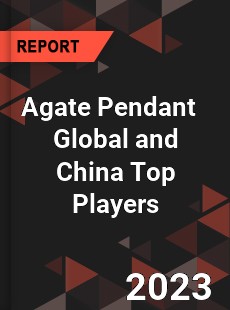 Agate Pendant Global and China Top Players Market