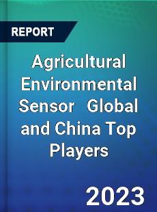 Agricultural Environmental Sensor Global and China Top Players Market