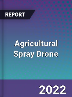 Agricultural Spray Drone Market