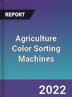 Agriculture Color Sorting Machines Market