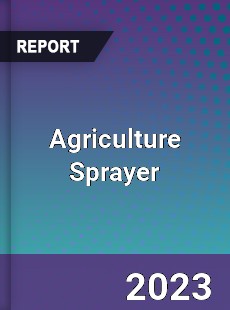 Agriculture Sprayer Market