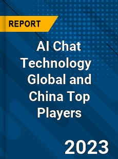 AI Chat Technology Global and China Top Players Market