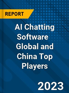 AI Chatting Software Global and China Top Players Market