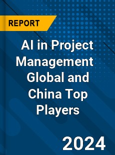 AI in Project Management Global and China Top Players Market