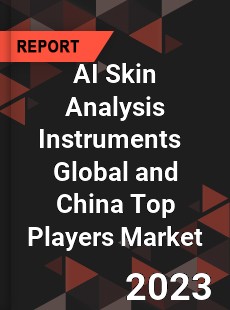 AI Skin Analysis Instruments Global and China Top Players Market