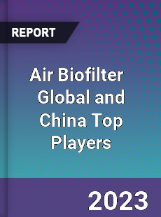 Air Biofilter Global and China Top Players Market