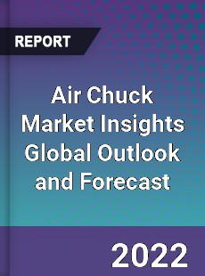 Air Chuck Market Insights Global Outlook and Forecast