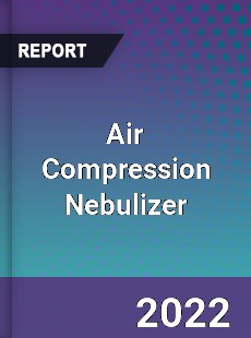 Air Compression Nebulizer Market