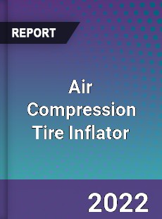 Air Compression Tire Inflator Market