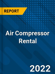 Air Compressor Rental Market