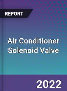 Air Conditioner Solenoid Valve Market