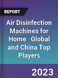 Air Disinfection Machines for Home Global and China Top Players Market