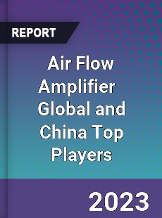 Air Flow Amplifier Global and China Top Players Market