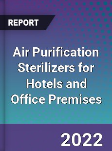 Air Purification Sterilizers for Hotels and Office Premises Market