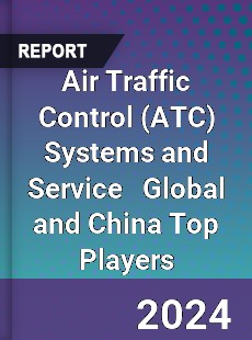 Air Traffic Control Systems and Service Global and China Top Players Market