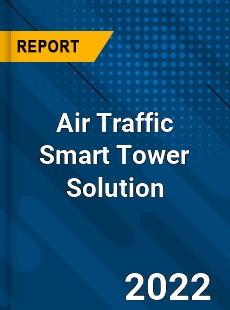 Air Traffic Smart Tower Solution Market