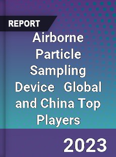 Airborne Particle Sampling Device Global and China Top Players Market