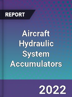 Aircraft Hydraulic System Accumulators Market