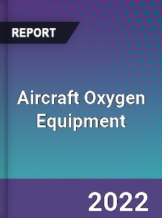 Aircraft Oxygen Equipment Market