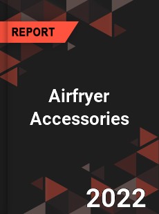 Airfryer Accessories Market