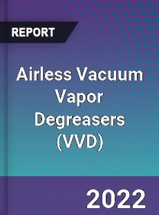 Airless Vacuum Vapor Degreasers Market