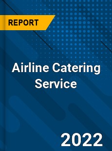 Airline Catering Service Market