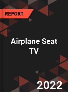 Airplane Seat TV Market