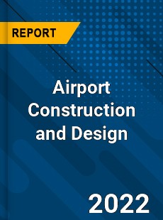 Airport Construction and Design Market