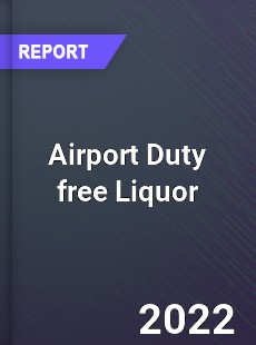 Airport Duty free Liquor Market