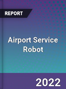 Airport Service Robot Market