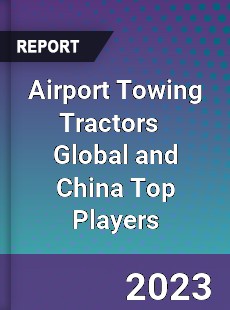 Airport Towing Tractors Global and China Top Players Market