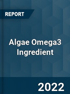 Algae Omega3 Ingredient Market