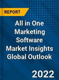 All in One Marketing Software Market Insights Global Outlook