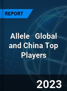 Allele Global and China Top Players Market