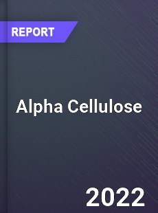 Alpha Cellulose Market