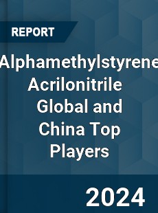 Alphamethylstyrene Acrilonitrile Global and China Top Players Market