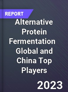 Alternative Protein Fermentation Global and China Top Players Market