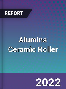 Alumina Ceramic Roller Market