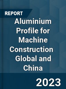 Aluminium Profile for Machine Construction Global and China