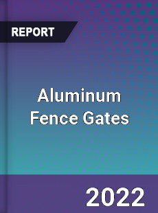 Aluminum Fence Gates Market