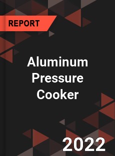 Aluminum Pressure Cooker Market