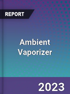 Ambient Vaporizer Market