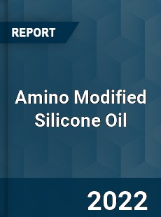 Amino Modified Silicone Oil Market