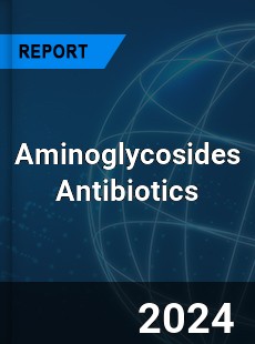 Aminoglycosides Antibiotics Market