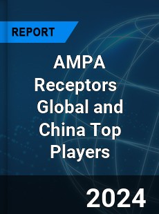 AMPA Receptors Global and China Top Players Market