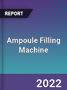 Ampoule Filling Machine Market