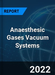 Anaesthesic Gases Vacuum Systems Market